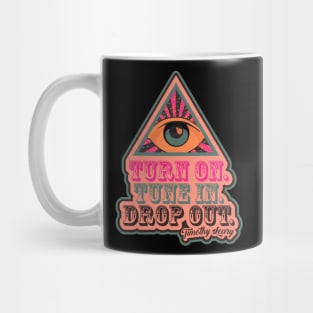 Turn On - Tune In - Drop Out Mug